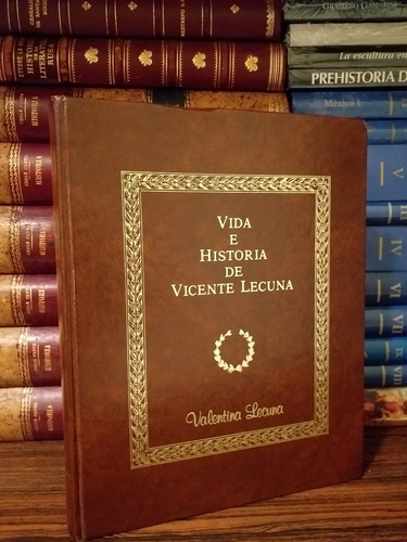 Vida E Historia De Vicente Lecuna 