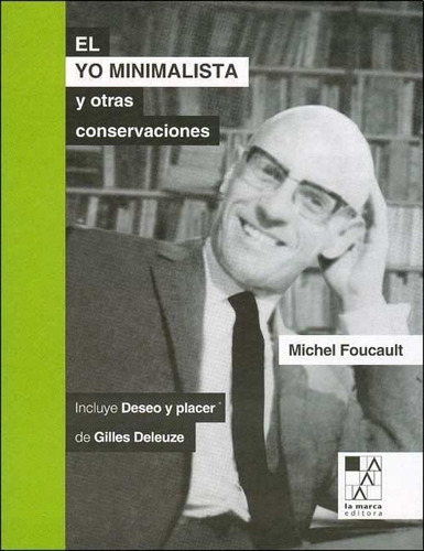 El Minimalista Y Otras Convesaciones - Foucault - La Marca