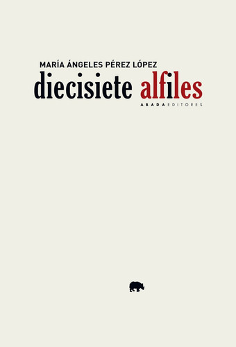 Diecisiete alfiles, de Pérez López, María Ángeles. Editorial Abada Editores, tapa blanda en español