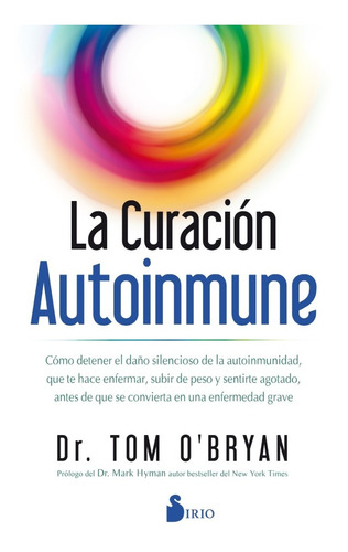 La Curación Autoinmune. Cómo Detener El Daño Silencioso 