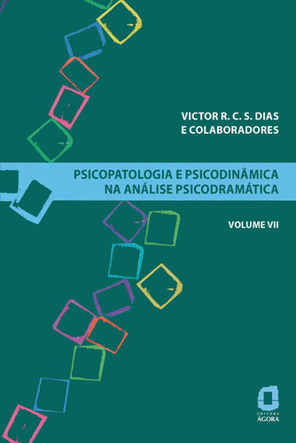 Psicopatologia e psicodinâmica na análise psicodramática - Volume VII, de Dias, Victor R. C. S.. Psicopatologia e psicodinâmica na análise psicodramática (7), vol. 7. Editorial Summus Editorial Ltda., capa mole em português, 2020