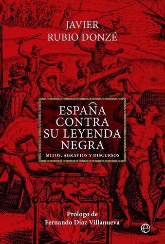 España Contra Su Leyenda Negra, De Rubio Donze Javier. Editorial La Esfera De Los Libros, S.l., Tapa Blanda En Español, 2023