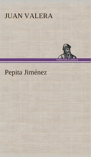 Pepita Jim Nez, De Juan Valera. Editorial Tredition Classics, Tapa Dura En Español