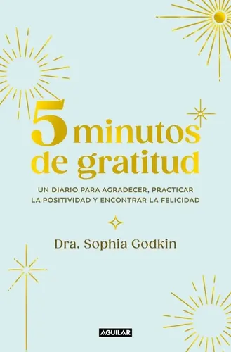 5 minutos de gratitud: Un diario para agradecer, practicar la ...
