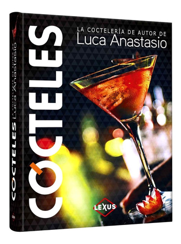 Libro Cócteles  La Coctelería De Autor De Luca Anastasio