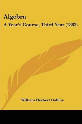 Libro Algebra : A Year's Course, Third Year (1883) - Will...