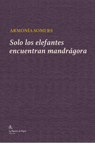 Libro Solo Los Elefantes Encuentran Mandragora - Somers,a...