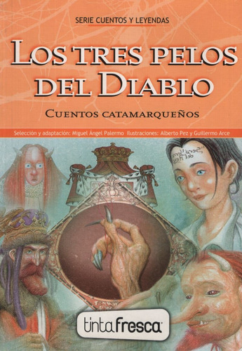Los Tres Pelos Del Diablo/ El Runa Uturunko (cuentos Catamarca), De Palermo, Miguel Angel. Editorial Tinta Fresca, Tapa Blanda En Español