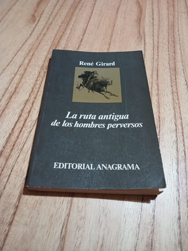 René Girard_la Ruta Antigua De Los Hombres Perversos