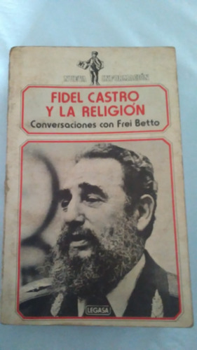 Fidel Castro Y La Religión Conversaciones Con Frei Betto