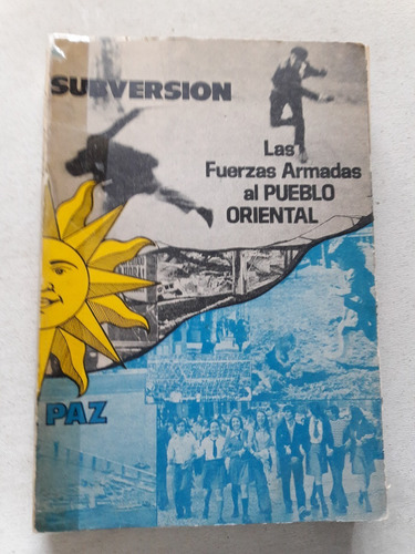 Las Fuerzas Armadas Al Pueblo Oriental La Subversión Tomo 1