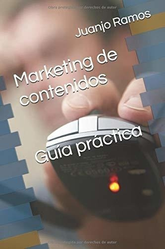 Marketing De Contenidos. Guia Practica - Ramos,..., De Ramos, Jua. Editorial Independently Published En Español