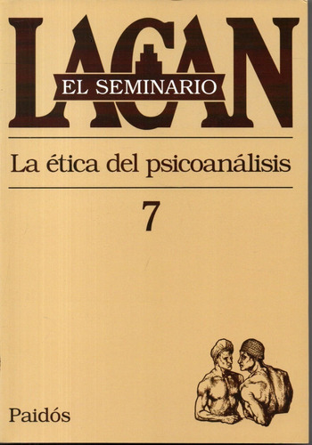 Libro: El Seminario Lacan 7 La Ética Del Psicoanálisis 