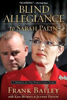 Libro Blind Allegiance To Sarah Palin : A Memoir Of Our T...