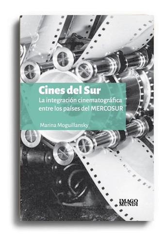 Cines Del Sur: No Aplica., De Marina Moguillansky. Serie No Aplica., Vol. No Aplica.. Editorial Imagomundi, Tapa Blanda, Edición No Aplica. En Español, 2016