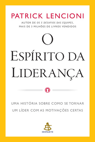 Livro O Espírito Da Liderança De Patrick Lencioni Capa Mole Em Português 2024 Editora Sextante