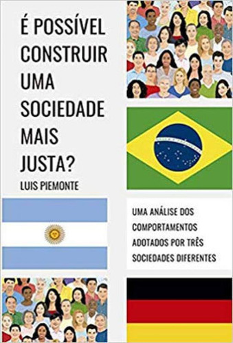 É Possível Construir Uma Sociedade Mais Justa?, De Piemonte, Luis. Editora All Print, Capa Mole Em Português