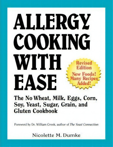 Allergy Cooking With Ease : The No Wheat, Milk, Eggs, Corn, And Soy Cookbook, De Nicolette M Dumke. Editorial Allergy Adapt, Inc., Tapa Blanda En Inglés, 2006