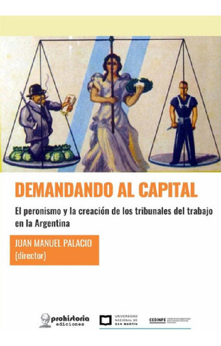 Libro - Demandando Al Capital. El Peronismo Y La Creación D