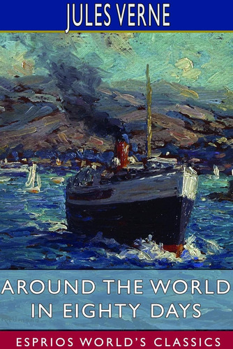 Around The World In Eighty Days (esprios Classics) / Jules V