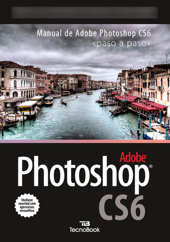 Manual De Adobe Phosotoshop Cs6: Paso A Paso (manuales Tecno