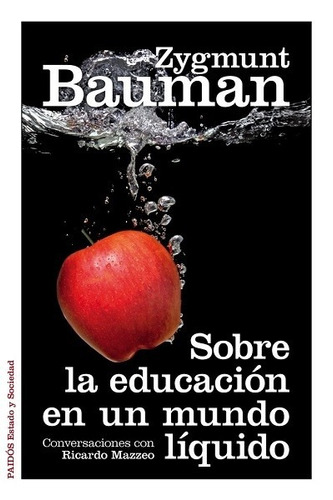 Sobre La Educación En Un Mundo Líquido - Bauman Zygmunt