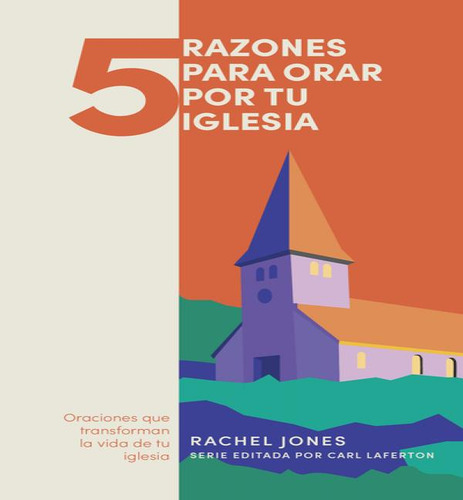 Libro 5 Razones Para Orar Por Tu Iglesia: Oranciones Que ...