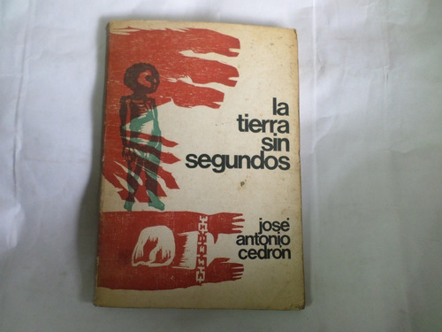 La Tierra Sin Segundos -josè Antonio Cedròn 