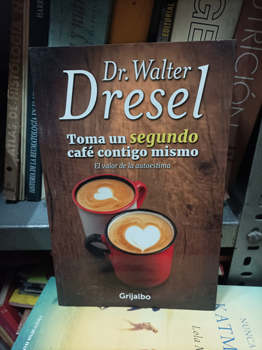 Toma Un Segundo Café Contigo Mismo. Walter Dresel