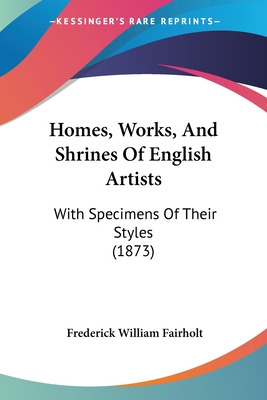 Libro Homes, Works, And Shrines Of English Artists: With ...