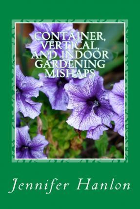 Libro Container, Vertical, And Indoor Gardening Mishaps :...