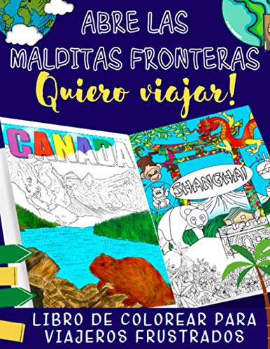 Abre Las Malditas Fronteras: Quiero Viajar!: Libro De Colore