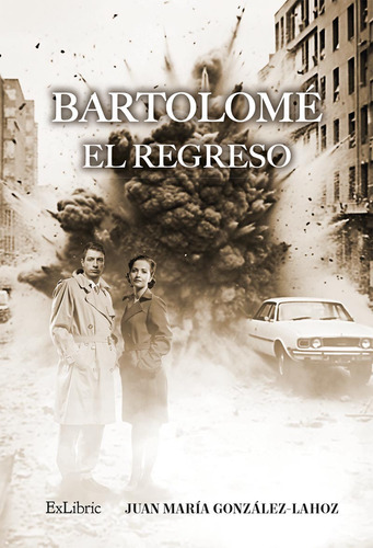 Bartolomé. El Regreso, De Juan María González-lahoz. Editorial Exlibric, Tapa Blanda En Español, 2023