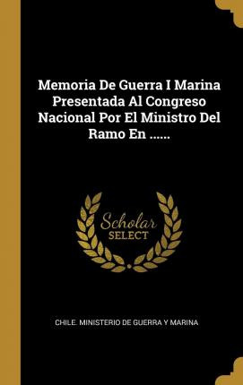 Libro Memoria De Guerra I Marina Presentada Al Congreso N...