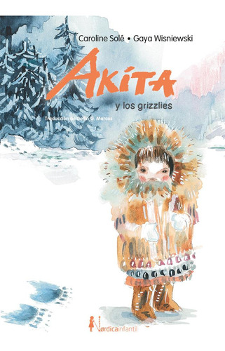 Libro: Akita Y Los Osos Grizzlies. Sole, Caroline. Nordica L