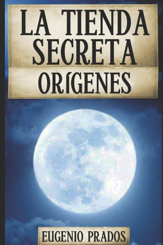 Libro : La Tienda Secreta Origenes (la Historia Del Padre..