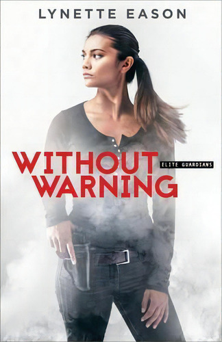 Without Warning, De Lynette Eason. Editorial Fleming H. Revell Company, Tapa Blanda En Inglés