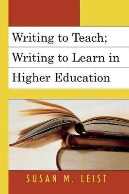 Writing To Teach; Writing To Learn In Higher Education - ...