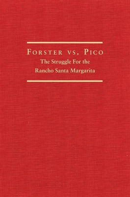 Libro Forster Vs. Pico: The Struggle For The Rancho Santa...
