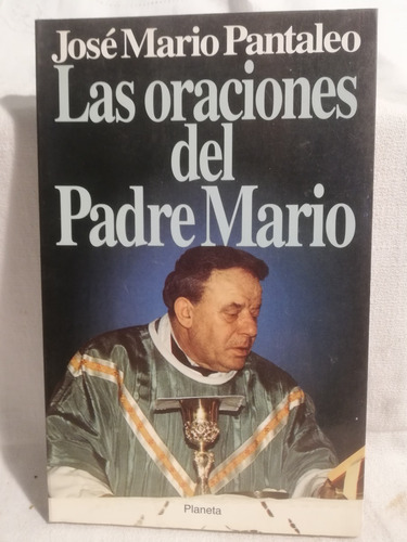 Las Oraciones Del Padre Mario, Jose Mario Pantaleo, Planeta