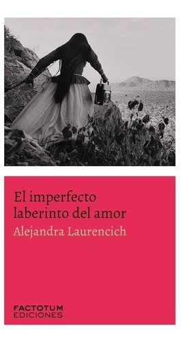 Imperfecto Laberinto Del Amor - Laurencich - Factotum Libro