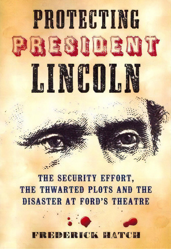 Protecting President Lincoln, De Frederick Hatch. Editorial Mcfarland Co Inc, Tapa Blanda En Inglés