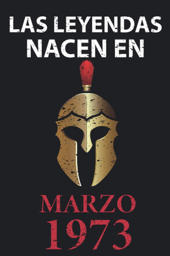 Libro: Las Leyendas Nacen En Marzo 1973: Regalo De Cumpleaño