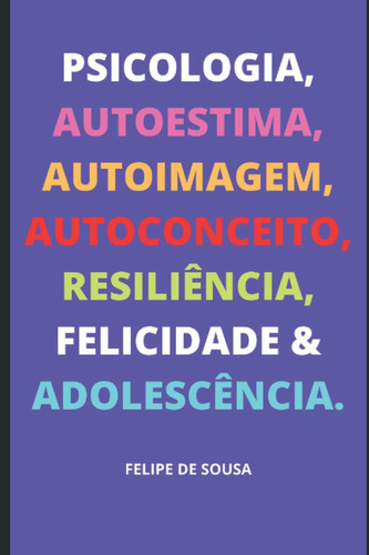 Psicologia, Autoestima, Autoimagem, Autoconceito, Resiliênci
