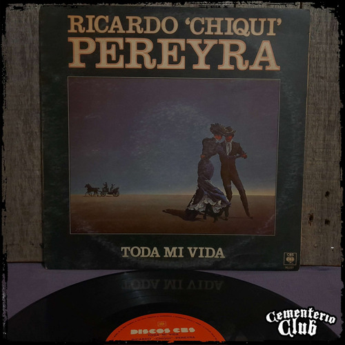 Ricardo Chiqui Pereyra - Toda Mi Vida - Arg 1983 Vinilo Lp