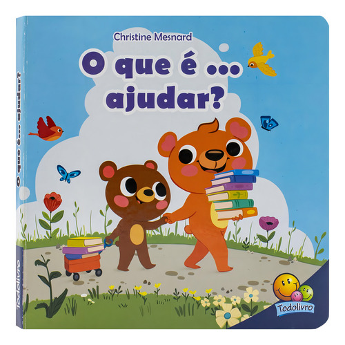 Valores Para Crianças: O Que É... Ajudar?, De Christine Mesnard. Editorial Todolivro, Capa Dura, Edição 1 Em Português, 2024