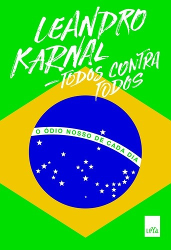 Todos contra todos: o ódio nosso de cada dia, de Karnal, Leandro. Editora Casa dos Mundos Produção Editorial e Games LTDA, capa mole em português, 2017