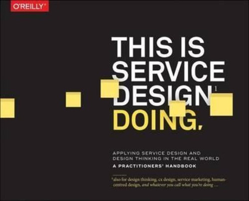 This Is Service Design Doing, De Adam Lawrence. Editorial O'reilly Media, Inc, Usa, Tapa Blanda En Inglés