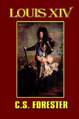 Libro Louis Xiv, King Of France And Navarre - C S Forester