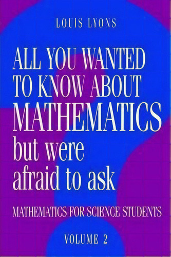 All You Wanted To Know About Mathematics But Were Afraid To Ask 2 Volume Paperback Set All You Wa..., De Louis Lyons. Editorial Cambridge University Press, Tapa Blanda En Inglés